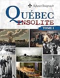 Québec insolite. Tome 1