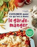 Cuisiner avec ce qu'on a dans le garde-manger