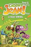 Lagent Jean Tome 5 Le Frigo Temporel