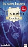 Les maîtres des pierres - Turondin - Princes et rois