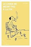 Le chien ne meurt pas à la fin