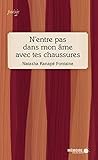 N'entre pas dans mon âme avec tes chaussures
