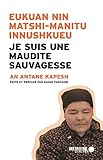 Je suis une maudite sauvagesse =