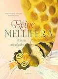 Reine Melliféra et la vie des abeilles
