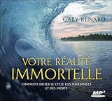 Votre R%C3%A9alit%C3%A9 Immortelle   Comment Briser Le Cycle Des Naissances Et Des Morts   Livre Audio Mp3