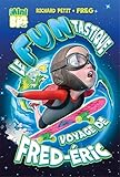 Le funtastique voyage de Fred-Éric