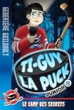Ti-Guy La Puck Junior / Tome 08 - Le camp des secrets