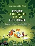 Explorer la litt&eacute;rature jeunesse et le langage