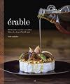 Érable : 100 recettes sucrées et salées faites de sirop d'érable pur