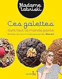 Ces Galettes Dont Tout Le Monde Parle : Recettes Sans Sucre Et S (french)