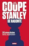 La coupe Stanley se raconte