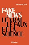Fake news, le vrai, le faux et la science