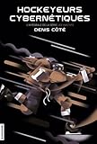 Hockeyeurs cybernétiques : l'intégrale de la série Les Inactifs