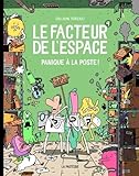 Le facteur de l'espace. 4, Panique à la poste !
