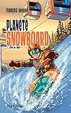Planète snowboard / Tome 02 - L'appel de l'Ouest