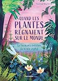 Quand les plantes régnaient sur le monde