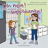 Oh non ! Pas encore une suppléante !
