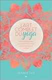 L'art Complet Du Yoga   Pratiquer Le Yogas%C3%BBtra Pour Atteindre Le Bonheur Et L'accomplissement Spirituel