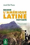 Quand l’Amérique latine fait date