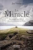 Le miracle / six étapes vers l'éveil et une connexion au divin
