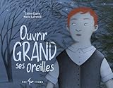 Ouvrir grand ses oreilles