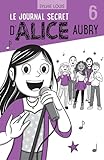 Le journal secret d'Alice Aubry T.6
