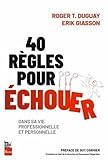 40 règles pour échouer dans sa vie professionnelle et personnelle