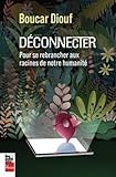 Déconnecter pour se rebrancher aux racines de notre humanité