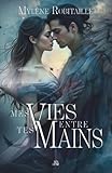 Mes vies entre tes mains