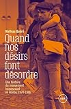 Quand nos désirs font désordre