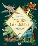 Histoires du monde préhistorique : Le règne des dinosaures