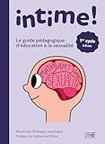 Intime ! : Le guide pédagogique d'éducation à la sexualité