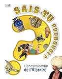 Sais-tu pourquoi ? L'encyclopédie de l'Histoire