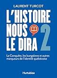 L'histoire nous le dira. Tome 2, La conquête, les bungalows et autres marqueurs de l'identité québécoise