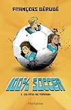 100% soccer. 1, Du rêve au terrain