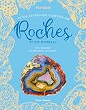 Petite anthologie illustrée des roches et des minéraux