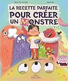 La recette parfaite pour créer un monstre