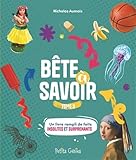 Bête à savoir.