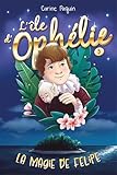 L'île d'Ophélie. 5 / La magie de Felipe