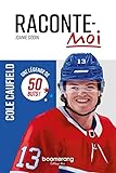 Raconte-moi / Cole Caufield