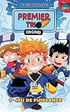 Premier trio, Origines. 1, Jeu de puissance