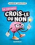 Crois-le ou non : Le cerveau