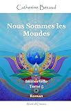 Nous Sommes Les Mondes: Immortelle   Tome 5