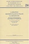La réception des écrits italiens en France à la Renaissance: ouvrages philosophiques, scientifiques et techniques: actes de la journée d'étude de Paris, Institut Culturel Italien, 8 novembre 1997