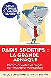 Paris Sportifs, La Grande Arnaque: Comment %C3%A9viter Les Pi%C3%A8ges Et Mieux G%C3%A9rer Votre Argent