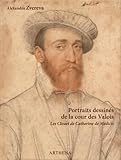 Portraits Dessin%C3%A9s De La Cour Des Valois : Les Clouet De Catherine De M%C3%A9dicis