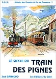 Le Si%C3%A8cle Du Train Des Pignes: R%C3%A9seau D'int%C3%A9r%C3%AAt G%C3%A9n%C3%A9ral Des Alpes