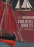 Les Voiliers Jouets En France : 1863 2009