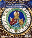 L' Heure De V%C3%A9rit%C3%A9: Horloge Astronomique De La Cath%C3%A9drale De Beauvais