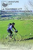 La Traverse Des Pyrnes Franaises En Vtt
